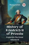History of Friedrich II of PrussiaFrederick The Great Volume VI (Edition2023) - Thomas Carlyle - 9789362765741