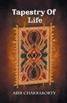Tapestry Of Life (Edition2024) - Abir Chakraborty - 9789362768629