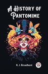 A History of Pantomime (Edition2023) - R J Broadbent - 9789362769572