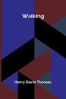 Walking - Henry David Thoreau - 9789362996800