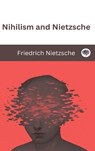 Nihilism and Nietzsche - Friedrich Nietzsche - 9789363113244