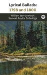 Lyrical Ballads: 1798 and 1800 - William Wordsworth - 9789363114234