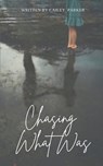 Chasing What Was - Cailey Parker - 9789363304178