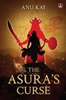 The Asura's Curse - Anu Kay - 9789364117630