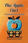The Apple Cart A Political Extravaganza - George Bernard Shaw - 9789364285353
