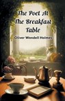 The Poet At The Breakfast Table - Oliver Wendell Holmes - 9789364286251