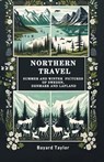 Northern TravelSummer and Winter Pictures of Sweden, Denmark and Lapland (Edition2024) - Bayard Taylor - 9789364286398