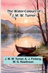 The Water-Colours Of J. M. W. Turner - J. M. W. Turner ; A. J. Finberg - 9789364739498