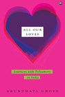 All Our Loves - Arundhati - 9789365234466