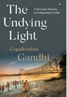 The Undying Light - Gopalkrishna Gandhi - 9789365238204