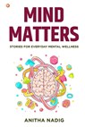 Mind Matters - Anitha Nadig - 9789365543025