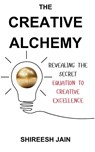 The Creative Alchemy - Shireesh Jain - 9789365544374