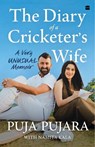 The Diary of A Cricketer's Wife - Puja Pujara - 9789365692488