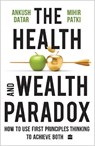 The Health and Wealth Paradox - Ankush Datar ; Mihir Patki - 9789365695571