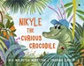 Nikyle The Curious Crocodile - Malhotra Mukhtyar Rea - 9789365697926