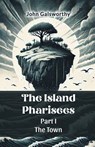 The Island Pharisees Part I the Town - John Galsworthy - 9789365784367