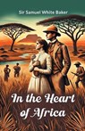 In the Heart of Africa - Samuel White Baker - 9789365785876