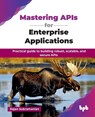 Mastering APIs for Enterprise Applications - Rajan Subramanian - 9789365891508
