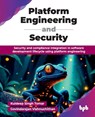 Platform Engineering and Security - Kuldeep Singh Tomar - 9789365892406
