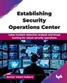 Establishing Security Operations Center - Sameer Vasant Kulkarni - 9789365896060