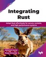 Integrating Rust - Abhishek Kumar ; Pooya Eimandar - 9789365898262