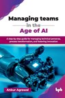 Managing teams in the Age of AI - Ankur Agrawal - 9789365898361