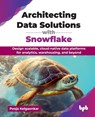 Architecting Data Solutions with Snowflake - Pooja Kelgaonkar - 9789365899382
