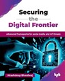 Securing the Digital Frontier - Akashdeep Bhardwaj - 9789365899931