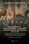 An Account Of The Ottoman Conquest Of Egypt In The Year 922 A.H (1516 A.D) - Muhammad Ibn Ahmed Ibn Iyas - 9789366081588