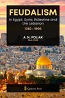 Feudalism in Egypt, Syria, Palestine and the Lebanon, 1250 - 1900 - A. N. Poliak - 9789366084039
