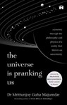 The Universe Is Pranking Us - Dr. Mrittunjoy Guha Majumdar - 9789366110110
