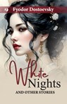 White Nights and Other Stories - Fyodor Dostoevsky - 9789367008669