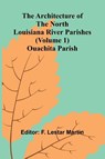The Architecture of the North Louisiana River Parishes (Volume 1); Ouachita Parish - F. Lestar Martin - 9789367241110