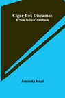 Cigar-Box Dioramas - Arminta Neal - 9789367243992