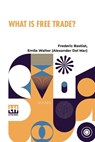 What Is Free Trade? - Frederic Bastiat - 9789367777053