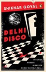 Delhi Disco - Shikhar Goyal - 9789367900635