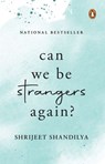 Can We be Strangers Again? - Shrijeet Shandilya - 9789367902813