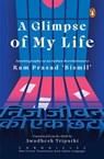 A Glimpse of My Life - Ram Prasad ‘Bismil’ ; Awadhesh Tripathi - 9789367903704