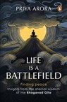 Life Is a Battlefield - Priya Arora - 9789367904305