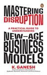 Mastering Disruption - Ganesh Krishnan - 9789367906835