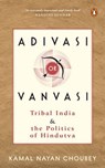 Adivasi or Vanvasi - Kamal Nayan Choubey - 9789367907122