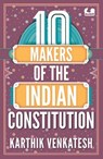 10 Makers of the Indian Constitution - Karthik Venkatesh - 9789367908433