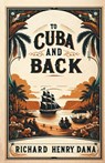 To Cuba and Back (Edition2024) - Richard Henry Dana - 9789368095132