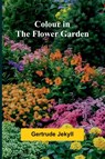 Colour In The Flower Garden - Gertrude Jekyll - 9789368391593