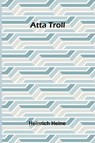 Atta Troll - Heinrich Heine - 9789368398448