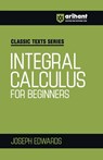 Integral Calculus for Begineers - Joseph Edwards - 9789368404071