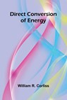 Direct Conversion Of Energy - William R. Corliss - 9789369053407