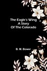 The Eagle'S Wing - B. M. Bower - 9789369054879