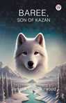 Baree, Son of Kazan - James Oliver Curwood - 9789369077700