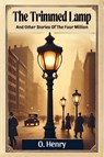 The Trimmed LampAnd Other Stories Of The Four Million (Edition2024) - O Henry - 9789369078806